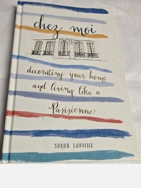 Sarah Lavoine | Chez Moi: Decorating Your Home and Living Like a Parisienne, NWT